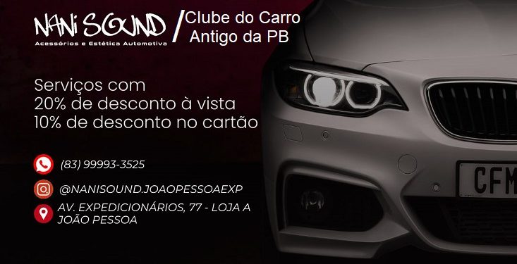 Sócios do Clube do Carro Antigo da Paraíba já desfrutam de descontos especiais em produtos e serviços da Nani Sound Acessórios e Estética Automotiva